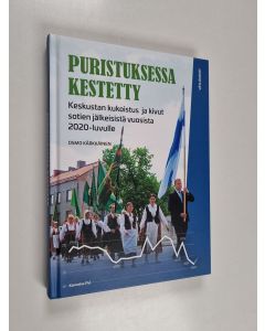 Kirjailijan Osmo Kärkkäinen käytetty kirja Puristuksessa kestetty : Keskustan kukoistus ja kivut sotien jälkeisistä vuosista 2020-luvulle