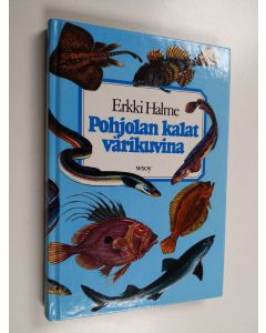 Kirjailijan Erkki Halme käytetty kirja Pohjolan kalat värikuvina