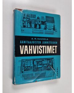 Kirjailijan A. M. Pertti Kuusela käytetty kirja Äänitaajuisten jännitteiden vahvistimet
