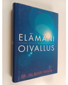 Kirjailijan Jill Bolte Taylor käytetty kirja Elämäni oivallus : kuinka toivuin aivohalvauksesta