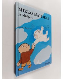 Kirjailijan Gunilla Bergström käytetty kirja Mikko Mallikas ja Mulperi
