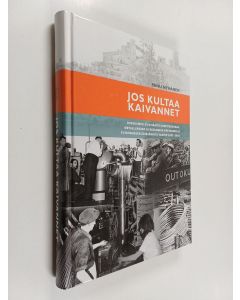 Kirjailijan Panu Nykänen käytetty kirja Jos kultaa kaivannet : Outokumpu oy:n säätiö vuoritekniikan, metallurgian ja geologian opetuksen ja tutkimuksen edistämistä varten 1937-2010