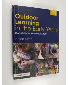 Kirjailijan Helen Bilton käytetty kirja Outdoor learning in the early years : management and innovation