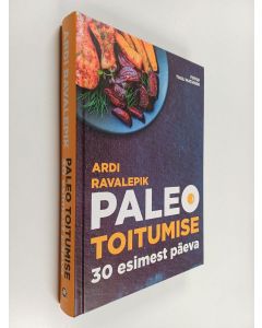 Kirjailijan Ardi Ravalepik käytetty kirja Paleo toitumise 30 esimest päeva