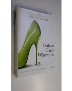Kirjailijan Lauren Weisberger käytetty kirja Haluan Harry Winstonin (ERINOMAINEN)