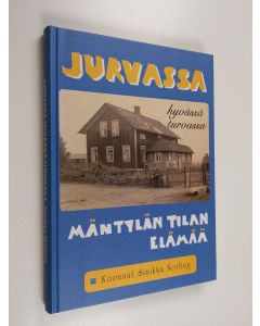 Kirjailijan Sinikka Norling käytetty kirja Jurvassa hyvässä turvassa : Mäntylän tilan elämää