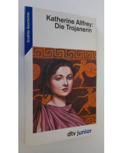 Kirjailijan Katherine Allfrey käytetty kirja Die Trojanerin (ERINOMAINEN)