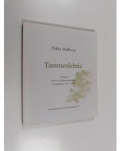 Kirjailijan Pekka Hallberg käytetty kirja Tammenlehtiä : puheita Suomen Kulttuurirahaston vuosijuhlissa 1997-2003