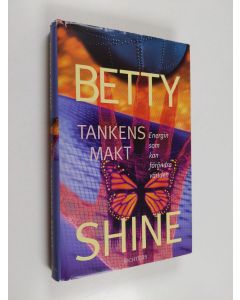 Kirjailijan Betty Shine käytetty kirja Tankens makt - energin som kan förändra världen