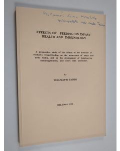 Kirjailijan Veli Matti Tainio käytetty kirja Effects of feeding on infant health and immunology : A prospective study of the effects of the duration of exclusive breast-feeding on the occurence of atopy and otitis media and on the development