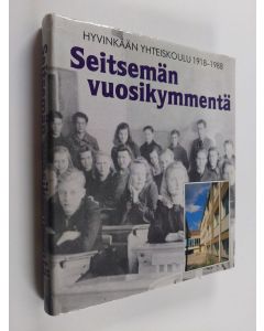 Tekijän Johanna Laukkanen  käytetty kirja Seitsemän vuosikymmentä : Hyvinkään yhteiskoulu 1918-1988