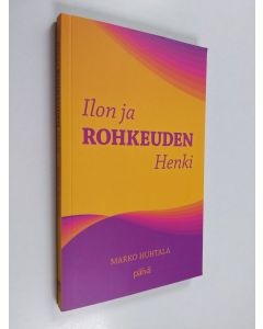Kirjailijan Marko Huhtala käytetty kirja Ilon ja rohkeuden Henki