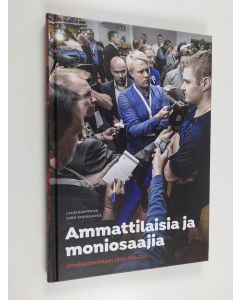 Kirjailijan Lauri Karppinen käytetty kirja Ammattilaisia ja moniosaajia : Urheilutoimittajain Liitto 1931-2016 (ERINOMAINEN)