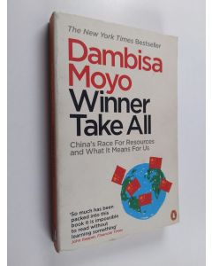 Kirjailijan Dambisa Moyo käytetty kirja Winner take all : China's race for resources and what it means for us