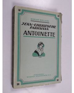 Kirjailijan Romain Rolland käytetty kirja Jean-Christophe Parisissa 2 : Antoinette