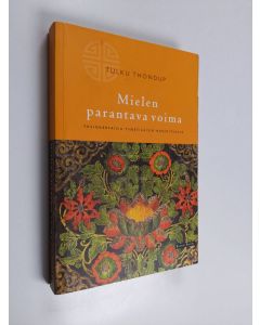 Kirjailijan Tulku Thondup käytetty kirja Mielen parantava voima : yksinkertaisia tiibetiläisiä harjoituksia