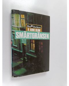 Kirjailijan K. Arne Blom käytetty kirja Smärtgränsen