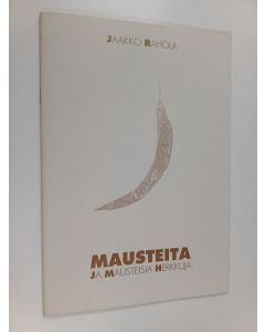 Kirjailijan Jaakko Rahola käytetty teos Mausteita ja mausteisia herkkuja