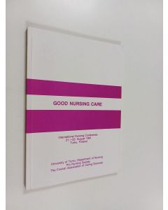 käytetty kirja Good nursing care : international nursing confrence 21.-23.8.1991 Turku, Finland