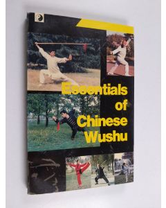 Kirjailijan Bin Wu & Xingdong Li käytetty kirja Essentials of Chinese Wushu