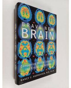 Kirjailijan Nancy C. Andreasen käytetty kirja Brave new brain : conquering mental illness in the era of the genome