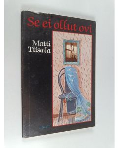 Kirjailijan Matti Tiisala käytetty kirja Se ei ollut ovi : runoja