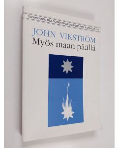 Kirjailijan John Vikström käytetty kirja Myös maan päällä : artikkeleita, esitelmiä ja puheita sosiaalietiikan alalta