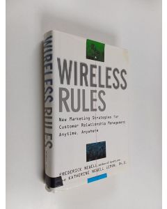 Kirjailijan Frederick Newell käytetty kirja Wireless rules : new marketing strategies for customer relationship management anytime, anywhere