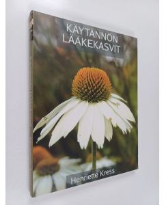 Kirjailijan Henriette Kress käytetty kirja Käytännön lääkekasvit