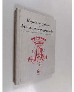 Kirjailijan Helena Raussi-Tihula käytetty kirja Kirjotut kirjaimet, muistojen monogrammit
