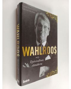 Kirjailijan Tuomo ym. Pietiläinen käytetty kirja Wahlroo$ : epävirallinen elämäkerta