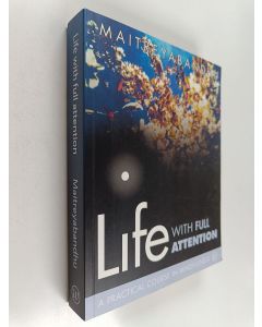 Kirjailijan Maitreyabandhu käytetty kirja Life with Full Attention - A Practical Course in Mindfulness
