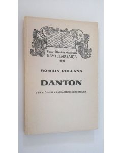 Kirjailijan Romain Rolland käytetty kirja Danton : kolminäytöksinen vallankumousnäytelmä (lukematon)