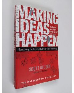 Kirjailijan Scott Belsky käytetty kirja Making Ideas Happen : Overcoming the Obstacles Between Vision and Reality