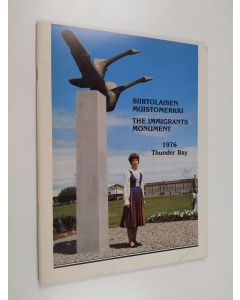 käytetty teos Siirtolaisen muistomerkki = The Immigrants monument 1976 Thunder Bay