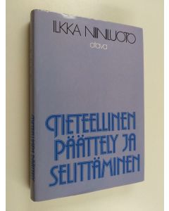 Kirjailijan Ilkka Niiniluoto käytetty kirja Tieteellinen päättely ja selittäminen