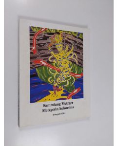 käytetty kirja Metzgerin kokoelma : uutta maalaustaidetta Saksan liittotasavallasta, Sara Hildénin taidemuseo 22.9.-18.11.1984 = Sammlung Metzger
