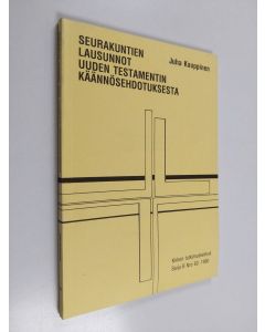 Kirjailijan Juha Kauppinen käytetty kirja Seurakuntien lausunnot Uuden testamentin käännösehdotuksesta