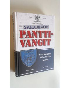 Kirjailijan Jere Laine käytetty kirja Sarajevon panttivangit : suomalaisen YK-sotilaan tarina (UUSI)