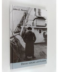 Kirjailijan John E. Persson käytetty kirja Desse högre latituder : om polarnavigatören Emil Nilsson
