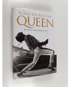 Kirjailijan Mark Blake käytetty kirja Is this the real life : Queen : rockin kuninkaalliset