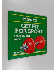 Kirjailijan Liz French & Mike Shaw käytetty kirja How to Get Fit for Sport
