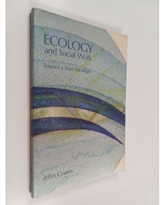 Kirjailijan John Coates käytetty kirja Ecology and social work : toward a new paradigm