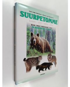 Kirjailijan Erkki Pulliainen käytetty kirja Suurpetomme : karhu, susi, ahma, ilves = Bear, wolf wolverine, lynx in Northern Europe