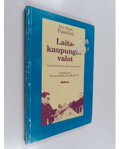 Kirjailijan Pier Paolo Pasolini käytetty kirja Laitakaupungin valot : seikkailuretki hänen elokuviensa historiaan