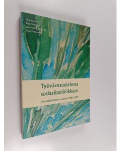 käytetty kirja Työväensuojelusta sosiaalipolitiikkaan : Sosiaalipoliittinen yhdistys 1908-2008