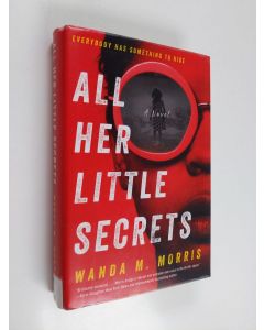 Kirjailijan Wanda M. Morris käytetty kirja All her little secrets : a novel