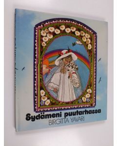Kirjailijan Birgitta Yavari käytetty kirja Sydämeni puutarhassa : isoille ja pienille