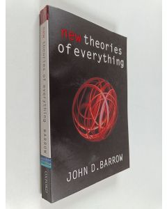 Kirjailijan John D. Barrow käytetty kirja New theories of everything : the quest for ultimate explanation