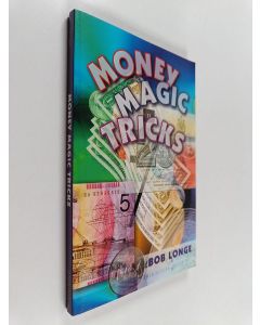 Kirjailijan Bob Longe käytetty kirja Money Magic Tricks